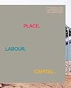 Place. Labour. Capital. Ediz. illustrata