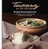 Tuscany in the Kitchen: 30 Recipes That Are Too Good to Miss!