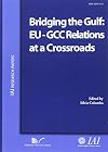 Bridging the Gulf : EU-GCC Relations at a Crossroads