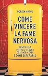 Come vincere la fame nervosa. Cosa si cela dietro il bisogno costante di cibo e come superarlo