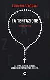 La tentazione: una storia vera: una donna, un frate, un amore. Un dossier segreto scuote il Vaticano