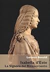Isabella d'Este: la Signora del Rinascimento