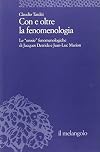 Con e oltre la fenomenologia le "eresie" fenomenologiche di Jacques Derrida e Jean-Luc Marion
