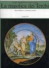 La maiolica dei Terchi : una famiglia di vascellari romani nel '700 tra Lazio e Impero austro-ungarico