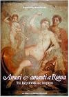 Amori e amanti a Roma tra Repubblica e impero