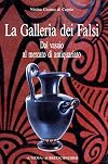 La Galleria dei Falsi: Dal vasaio al mercato d'antiquariato (Italian Edition)