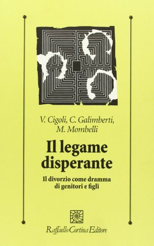 Copertina: Il legame disperante. Il divorzio come dramma di genitori e figli
