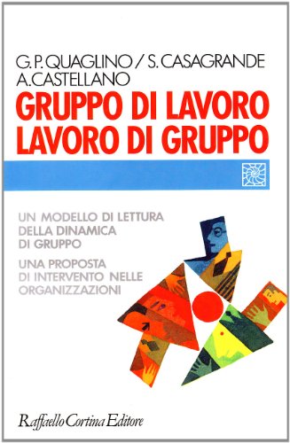 Copertina: Gruppo di lavoro, lavoro di gruppo: un modello di lettura della dinamica di gruppo