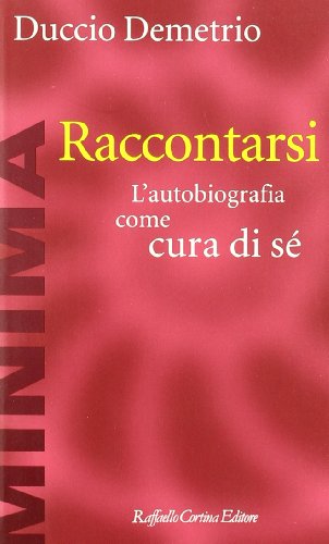 Copertina: Raccontarsi. L'autobiografia come cura di sé