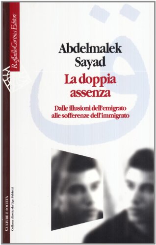 Copertina: La doppia assenza. Dalle illusioni dell'emigrato alle sofferenze dell'immigrato