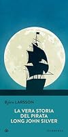 Long John Silver: The True and Eventful History of My Life of Liberty and Adventure As a Gentleman of Fortune and Enemy