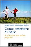 Come smettere di bere (e ritrovare una salute perfetta)