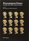 Diversamente bianco : la policromia della scultura romana