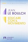 Educare col movimento. Esercizi di psicocinetica per ragazzi da 5 a 12 anni