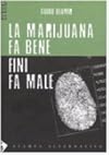 La marijuana fa bene Fini fa male