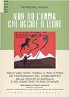 Non ho l'arma che uccide il leone