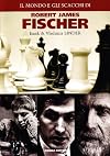 Il mondo e gli scacchi di Robert James Fischer