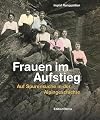 Frauen im Aufstieg: Auf Spurensuche in der Alpingeschichte