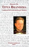 Essays on Titus Brandsma: Carmelite, Educator, Journalist, Martyr (Carmel in the World)