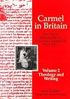 Carmel in Britain: Writings and Theology v. 2: Essays on the Medieval English Carmelite Province