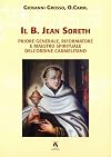 Textus Et Studia-Vol. 27: Il B. Jean Soreth (1394-1471) Priore Generale, Riformatore e maestro spirituale dell'Ordine Carmelitano