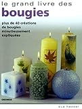 Le Grand Livre Des Bougies Plus De 40 Crations De Bougies Minutieusement Expliques