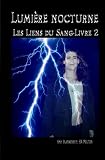 Lumi%C3%A8re Nocturne (les Liens Du Sang Livre 2)
