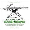 Un secolo di Guerino: la storia leggendaria del più antico periodico sportivo del mondo: 1912-2012