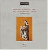 Verrocchio, Lorenzo Di Credi, Francesco Di Simone Ferrucci