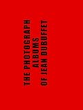 The Photograph Albums of Jean Dubuffet (English and French Edition)