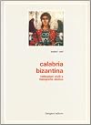 Calabria bizantina: istituzioni civili e topografia storica