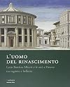 L'uomo del Rinascimento : Leon Battista Alberti e le arti a Firenze tra ragione e bellezza