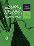 Atlas Of Bracketless Fixed Lingual Orthodontics Basic Concepts