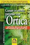 Curare in modo naturale con l'ortica: dall'artrite alla salute dei capelli, dai reumatismi alla cura dei reni