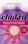 Chakra. Manuale pratico per conoscere e potenziare i 12 chakra principali