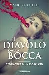 Il diavolo dalla bocca. Storia vera di un esorcismo