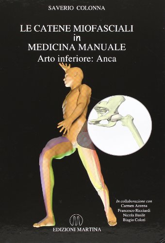 Copertina: LE CATENE MIOFASCIALI IN MEDICINA MANUALE. Arto inferiore: arto inferiore