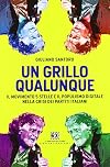 Un Grillo qualunque. Il Movimento 5 Stelle e il populismo digitale nella crisi dei partiti italiani