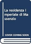 La residenza imperiale di Massenzio : villa, mausoleo e circo