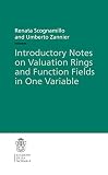 Introductory Notes On Valuation Rings And Function Fields In One Variable