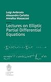 Lectures On Elliptic Partial Differential Equations
