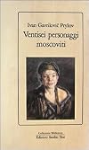 Ventisei personaggi moscoviti tra santoni, falsi-profeti, dementi e mentecatte