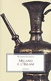 Milano e l'Islam: conoscenza e immagine di arabi e turchi tra primo '800 e primo '900