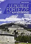 Le più belle fortezze delle Alpi occidentali, Itinerari escursionistici dalle Alpi Liguri allla Savoia
