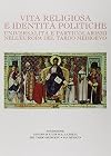 Vita religiosa e identità politiche. Universalità e particolarismi nell'Europa del tardo Medioevo