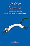 Siamina. L'incredibile amicizia tra un gatto e un cane vagabondi
