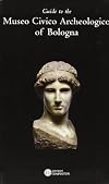 Guide to the museo civico archeologico of Bologna