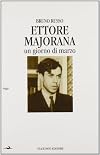 Ettore Majorana. Un giorno di marzo
