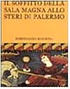 Il soffitto della Sala magna allo Steri di Palermo e la cultura feudale siciliana nell'autunno del Medioevo