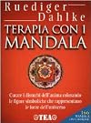 Terapia con i mandala: con 166 mandala da colorare: ispirato a precedenti lavori e idee di Ruediger e Margit Dahlke